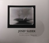 kniha Josef Sudek Pokus o nástin čtvrtého rozměru fotografie, Koutský Karel 2017