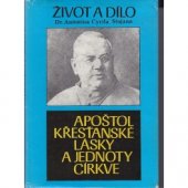 kniha Apoštol křesťanské lásky a jednoty církve život a dílo Dr. Antonína Cyrila Stojana, Ústřední církevní nakladatelství 1988