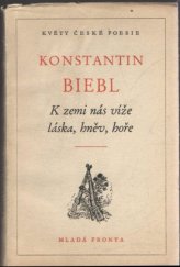 kniha K zemi nás víže láska, hněv, hoře Výbor z veršů, Mladá fronta 1954