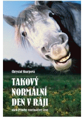 kniha Takový normální den v ráji, aneb, Příběhy veterinářovy ženy, Triton 2007