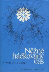 kniha Něžně háčkovaný čas, Československý spisovatel 1973