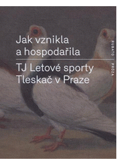 kniha Jak vznikla a hospodařila TJ Letové sporty Tleskač v Praze, Rubato 2012