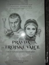 kniha Pravda o Trójské válce  Jak ji vypráví apokryfní příběhy, dramatická divadelní verze, Preston Hitech 2020