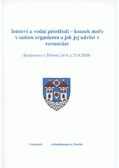 kniha Iontové a vodní prostředí - kousek moře v našem organismu a jak jej udržet v rovnováze (konference v Třeboni, 24.4. a 25.4.2008), Ardeapharma 2008