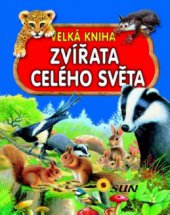 kniha Zvířata celého světa velká kniha, Sun 