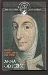 kniha Anna od Ježíše zakladatelka Karmelu ve Francii a v Belgii, Karmelitánské nakladatelství 1993
