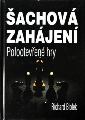 kniha Šachová zahájení Polootevřené hry, Richard Biolek 2013