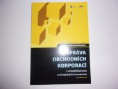 kniha Sborník příspěvků z mezinárodní konference Správa obchodních korporací v rekodifikačních a evropských konotacích, Epravo.cz 2012