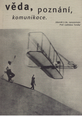 kniha Věda, poznání, komunikace sborník k osmdesátým narozeninám Ladislava Tondla, Filosofia 2004