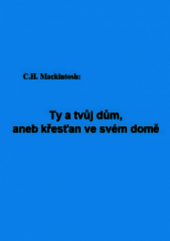 kniha Ty a tvůj dům, aneb křesťan ve svém domě, Hrochův Týnec 1990