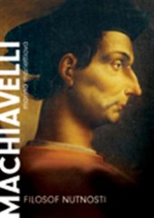 kniha Machiavelli. Filosof nutnosti, Argo 2016