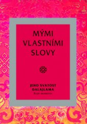 kniha Mými vlastními slovy uvedení do mého učení a filozofie, Pragma 2008