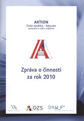 kniha AKTION Česká republika - Rakousko = AKTION Österreich - Tschechische Republik : zpráva o činnosti za rok 2010 : spolupráce ve vědě a vzdělávání : Jahresbericht 2010 : Wissenschafts- und Erziehungskooperation, Dům zahraničních služeb MŠMT 2011
