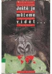 kniha Ještě je můžeme vidět- výpravy za vymírajícími živočichy, Mladá fronta 1998