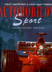 kniha Automobilový sport století soutěživosti a lidské touhy vyhrávat, Rebo 1999