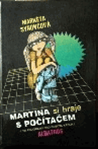 kniha Martina si hraje s počítačem 107 programů pro robota Karla : pro děti od 8 let, Albatros 1989