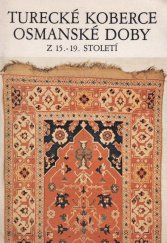 kniha Turecké koberce osmanské doby z 15.-19. století Ze sbírek Uměleckoprůmyslového muzea v Budapešti : Katalog výstavy, Praha květen-červen 1986, Národní galerie  1986