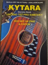 kniha Kytara škola hry na kytaru - základní kurz : určeno též pro samouky : více než 100 písní a cvičení, Svojtka a Vašut 1995