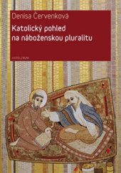 kniha Katolický pohled na náboženskou pluralitu, Karolinum  2016