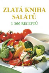 kniha Zlatá kniha salátů [1300 receptů], František Beníšek 2010