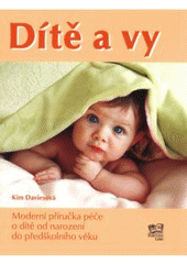 kniha Dítě a vy moderní příručka péče o dítě od narození do předškolního věku, Fortuna Libri 2008