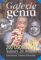 kniha Galerie géniů, aneb, Kdo byl kdo [200 osobností kultury 20. století : literatura, umění, filozofie], Albatros 2005