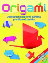 kniha Origami  jednoduchá papírová zvířátka pro šikovné prstíky, Slovart 2015