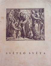 kniha Světlo světa 22 obrazů ze života Pána Ježíše Krista od Julia Schnorra von Carolsfelda se slovním doprovodem [citátů z Nového zákona], Nedělní škola 1941