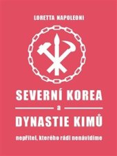 kniha Severní Korea a dynastie Kimů Nepřítel, kterého rádi nenávidíme, Pulchra 2022