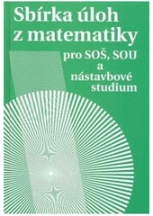 kniha Sbírka úloh z matematiky pro SOŠ, SOU a nástavbové studium, Prometheus 2005