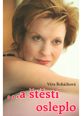 kniha A štěstí osleplo Román pro ženy a dívky, Akcent 2018