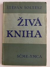 kniha Živá kniha [Díl] 1, - Starý zákon - pokus o vystižení ústředního poselství biblického., Svaz SČME-YMCA 1932