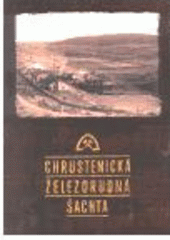kniha Chrustenická železnorudná šachta, Codyprint 2002
