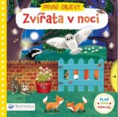 kniha Zvířata v noci První objevy, Svojtka & Co. 2017