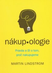 kniha Nákupologie pravda a lži o tom, proč nakupujeme, CPress 2009