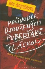 kniha Průvodce usoužených puberťáků láskou podle patnáctky Letty Chubbové, Albatros 2002