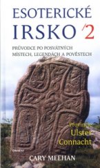 kniha Esoterické Irsko II, - [Provincie Ulster a Connacht] - průvodce po posvátných místech, legendách a lidových pověstech., Eminent 2003