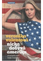kniha Nicka dobývá Ameriku strastiplná pouť české studentky, Mladá fronta 2012