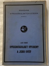 kniha Středoškolský student a jeho svět příspěvek k psychologii moravského studenta, Profesorské nakladatelství a knihkupectví 1939