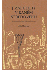 kniha Jižní Čechy v raném středověku slovanské osídlení mezi Práchní a Chýnovem, Veduta - Bohumír Němec 2011