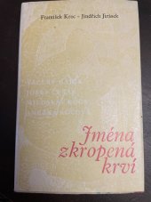 kniha Jména zkropená krví Václav Mařík, Josef Česák, Miloslav Koča, Anežka Kočová, Západočeské nakladatelství 1982