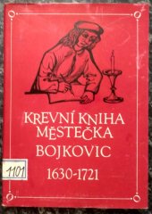 kniha Krevní kniha městečka Bojkovic [1630-1721, Slovácké muzeum 1971