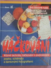 kniha Háčkování různé techniky háčkování s podrobnými popisy, schématy a barevnými fotografiemi, Ikar 1995