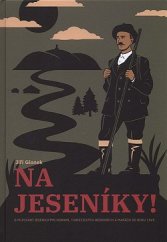 kniha Na Jeseníky!  O putování jesenickými horami, turistických bedekrech a mapách do roku 1945, Vědecká knihovna v Olomouci 2019