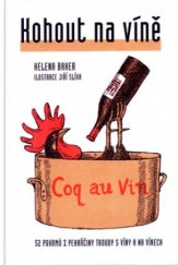kniha Kohout na víně 52 pokrmů z pekařčiny trouby s víny a na vínech, Geronimo Collection 2005
