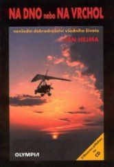 kniha Na dno nebo na vrchol nevšední dobrodružství všedního života, Olympia 2002