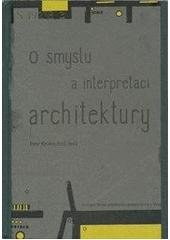 kniha O smyslu a interpretaci architektury sborník textů zahraničních autorů, Vysoká škola uměleckoprůmyslová 2005