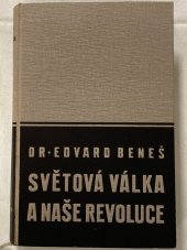 kniha Světová válka a naše revoluce [První díl] vzpomínky a úvahy z bojů za svobodu národa., Orbis 1935