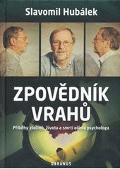 kniha Zpovědník vrahů příběhy zločinů, života a smrti očima psychologa, Daranus 2012