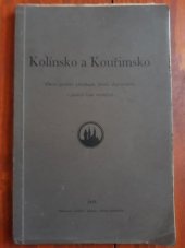 kniha Kolínsko a Kouřimsko Díl 1, svazek 1, - Poměry přírodní - obraz poměrů přírodních, života obyvatelstva i paměti časů minulých., Učitelstvo školního okresu kolínského 1933